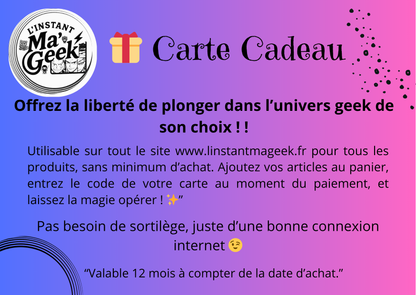 Carte cadeau - L'instant Ma'Geek
